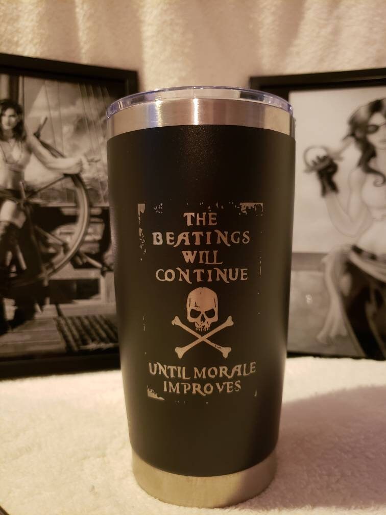 20 oz. Tumbler The Beatings Will Continue... Nauti Pirate Edition.