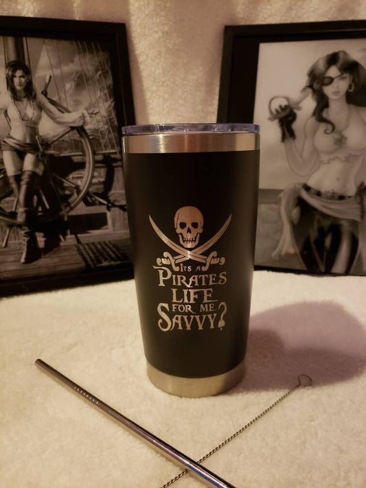 20oz. Tumbler Its a Pirates Life for me.  Savvy? Nauti Pirate Edition.  New!!  Stainless steel!